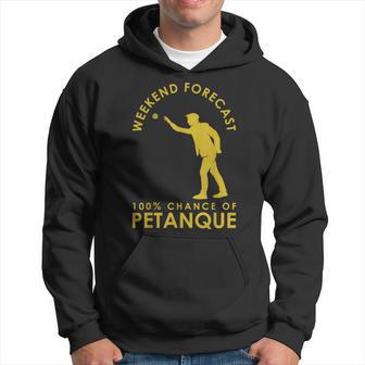 Boules Weekend Forecast 100 Chance Of Petanque Hoodie - Thegiftio UK