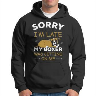 Boxer Dog Sorry I'm Late My Boxer Was Sitting Me Hoodie | Mazezy
