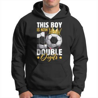 This Boy Now 10 Double Digits Soccer 10 Years Old Birthday Hoodie - Seseable