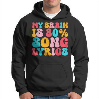 My Brain Is 80 Percent Song Lyrics Quote Music Lover Hoodie - Monsterry