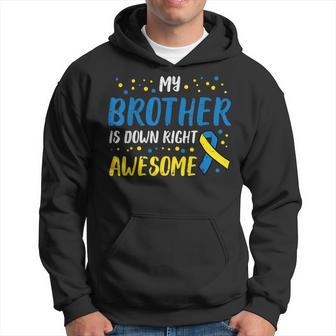 My Brother Down Right Awesome Down Syndrome Awareness Family Hoodie - Monsterry