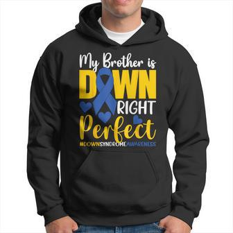 My Brother Is Down Right Perfect Down Syndrome Awareness Hoodie - Monsterry