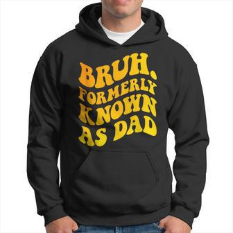 Bruh Formerly Known As Dad Father's Day Groovy Hoodie - Thegiftio UK