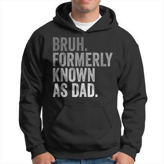 Bruh Formerly Known As Dad Father's Day For Dad Hoodie - Thegiftio UK