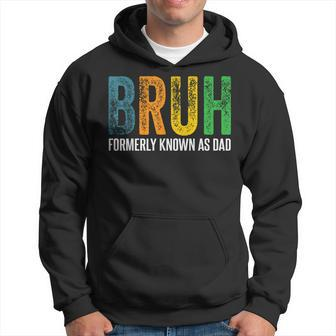 Bruh Formerly Known As Dad Papa Daddy Cool Father’S Day Hoodie - Seseable
