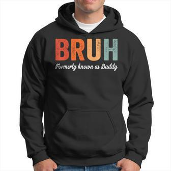 Bruh Formerly Known As Daddy Father's Day Dad Hoodie - Seseable