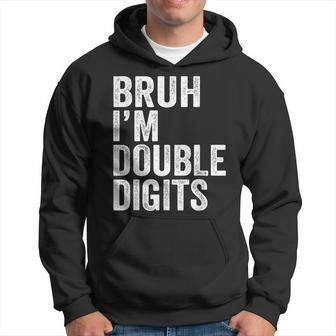 Bruh I'm Double Digits 10 Year Old 10Th Birthday Boy Hoodie - Seseable