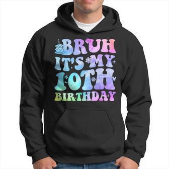 Bruh It's My 10Th Birthday 10 Year Old Ten Bday Hoodie - Monsterry DE