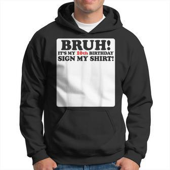 Bruh It's My 10Th Birthday Sign My 10 Years Old Party Hoodie - Thegiftio UK