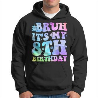 Bruh It's My 8Th Birthday 8 Year Old Eight Bday Hoodie - Monsterry UK