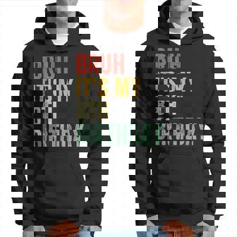 Bruh It's My 8Th Birthday 8 Year Old Two Birthday Hoodie | Mazezy