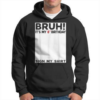 Bruh It's My 8Th Birthday Sign My 8 Years Old Birthday Hoodie | Mazezy UK