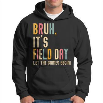 Bruh It's Field Day Let The Games Begin Field Trip Fun Day Hoodie - Seseable