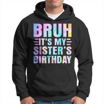 Bruh It's My Sister's Birthday Bday Brother Hoodie - Thegiftio UK