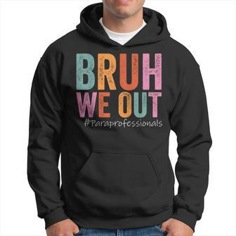 Bruh We Out Paraprofessionals Last Day Of School Vintage Hoodie - Seseable