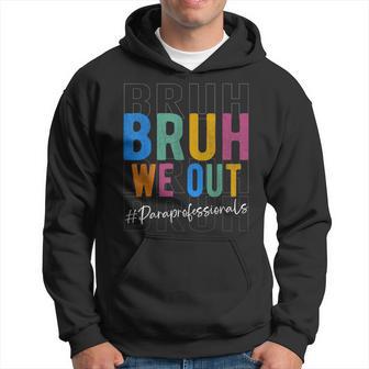 Bruh We Out Paraprofessionals Retro Last Day Of School Hoodie - Monsterry DE