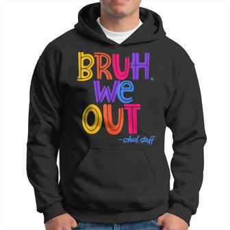 Bruh We Out School Staff Fun End Of School Year Summer Hoodie - Seseable