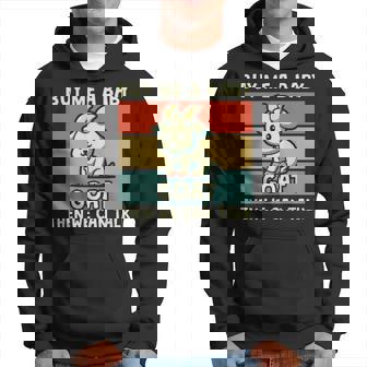 Buy Me A Baby Goat Then We Can Talk Goat Hoodie | Mazezy