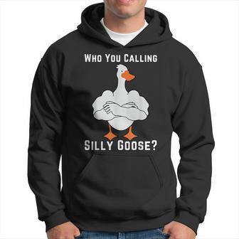 Who You Calling Silly Goose Hoodie - Seseable
