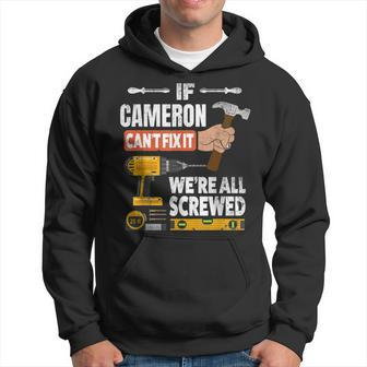If Cameron Custom Name Can't Fix It We're All Screwed Hoodie - Seseable