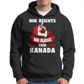 Canada Flag Mir Reichts Ich Fliege Nach Canada Hoodie - Seseable