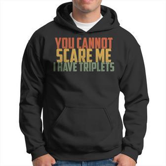 You Cannot Scare Me I Have Triplets Vintage Retro Father Day Hoodie - Monsterry UK