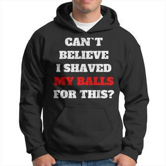 Cant Believe I Shaved My Balls For This Meme Hoodie - Monsterry UK