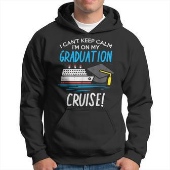 Cant Keep Calm Graduation Cruise Cruising Vacation Trip Hoodie - Monsterry