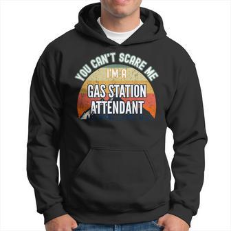 You Can't Scare Me I'm A Gas Station Attendant Hoodie - Monsterry UK