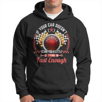 If Your Car Doesn't Scare You It's Not Fast Enough Hoodie - Monsterry