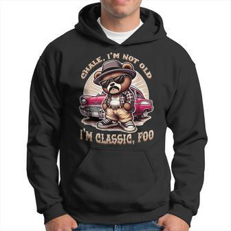 Chale Im Not Old Im Classic Foo Cholo Chicano Lowrider Hoodie - Monsterry DE
