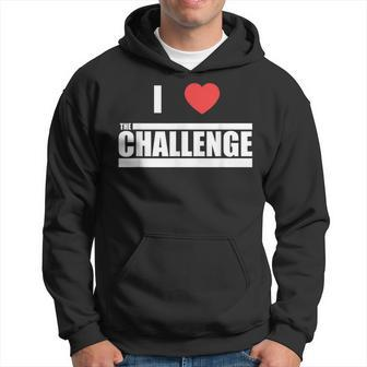 Challenge I Love The Challenge Hoodie - Monsterry
