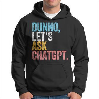 Chatgpt Dunno Let's Ask Chatgpt Ai Language Hoodie - Monsterry AU