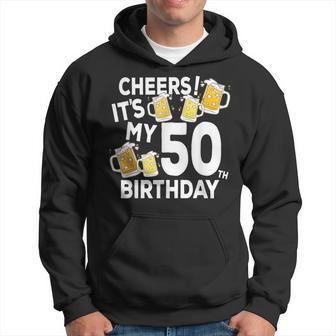 Cheers Its My 50Th Birthday Beers Happy Birthday Hoodie - Thegiftio UK