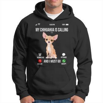My Chihuahua Is Calling And I Must Go Chihuahua Lover Hoodie - Thegiftio UK
