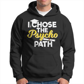 I Chose The Psycho Path Psychology Graduation Hoodie - Monsterry UK