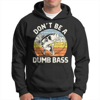 Classic Dont Be A Dumb Bass Adult Humor Dad Fishing Hoodie - Monsterry AU