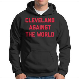 Cleveland Cleveland Against The World T Hoodie - Monsterry