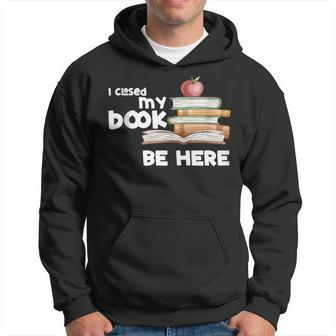 I Closed My Book To Be Here Books Reader & Book Lover Hoodie | Mazezy