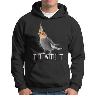 Cockatiel Teil With It Grey Bird Owner Tiel With It Hoodie - Seseable