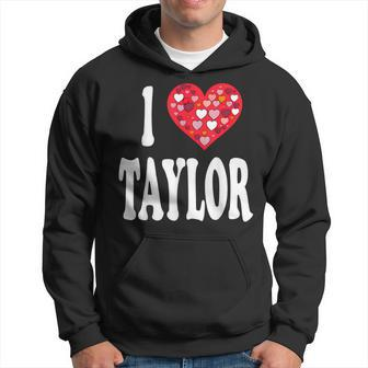 Colorful Heart My Name Is Taylor First Name I Love Taylor Hoodie - Seseable