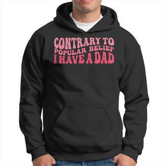 Contrary To Popular Belief I Have A Dad Quote Groovy Hoodie - Monsterry CA
