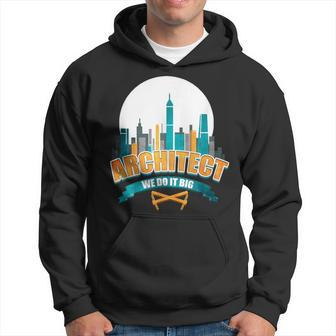 Cool Architect T Architect We Do It Big Hoodie - Monsterry