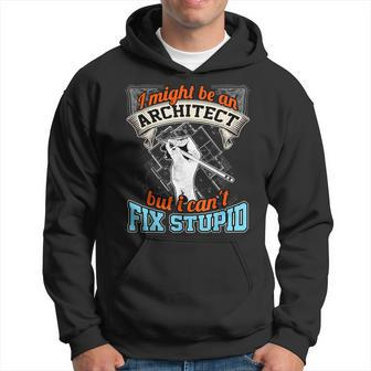 Cool Architect T Architect Cant Fix Stupid Hoodie - Monsterry