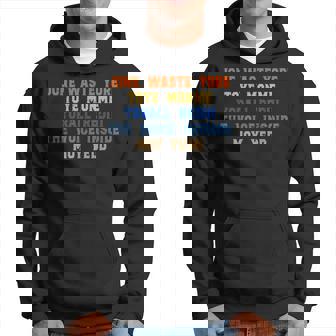 Cool Jone Waste Yore Toye Monme Jone Waste Your Time Hoodie | Mazezy