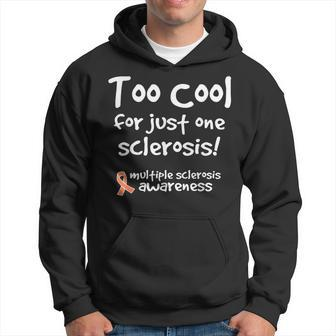 Too Cool For Just One Sclerosis Multiple Sclerosis Awareness Hoodie - Seseable