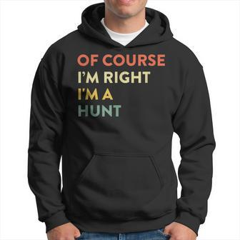 Of Course I'm Right Hunt Last Name Surname Humor Hoodie | Seseable CA