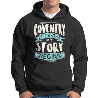 Coventry It's Where My Story Begins Cool Home Town Travel Hoodie - Thegiftio UK