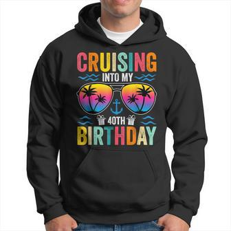 Cruising Into My 40Th Birthday Family Cruise 40 Birthday Men Hoodie - Monsterry