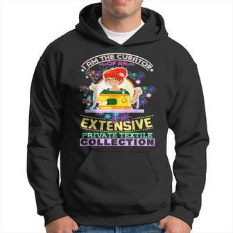 I Am The Curator Of An Extensive Private Textile Hoodie - Monsterry CA